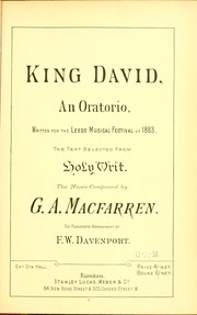 Cover of: King David: an oratorio, written for the Leeds Musical Festival of 1883, the text selected from Holy writ