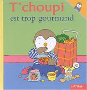 Cover of: T'choupi est trop gourmand