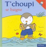 Cover of: T'Choupi Se Baigne