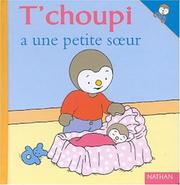 Cover of: T'choupi a une petite soeur by Thierry Courtin