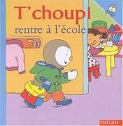 Cover of: T Choupi Rentre L Ecole