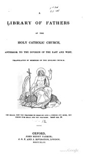 Cover of: A library of Fathers of the Holy Catholic Church, anterior to the division of the East and West: Volume 12: The Homilies of S. John Chrysostom Archbishop of Constantinople on the Epistles of St. Paul the Apostle to Timothy, Titus, and Philemon, translated, with notes and indices