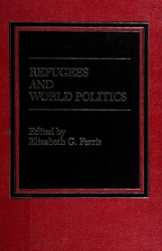 Cover of: Refugees and world politics by edited by Elizabeth G. Ferris.