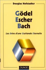Cover of: Gödel, Escher, Bach. Les Brins d'une Guirlande Eternelle by Douglas R. Hofstadter