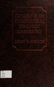 Concepts in theoretical organic chemistry by Jerry A. Hirsch