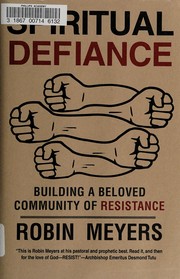 Cover of: Spiritual defiance: building a beloved community of resistance