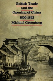 Cover of: British trade and the opening of China, 1800-42 by Greenberg, Michael.