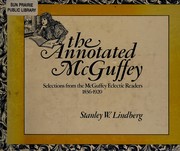 Cover of: The annotated McGuffey: selections from the McGuffey eclectic readers, 1836-1920
