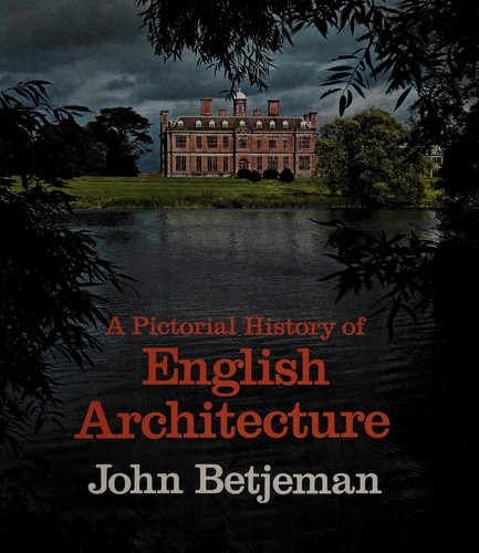 A pictorial history of English architecture by John Betjeman