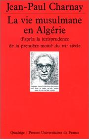 Cover of: La vie musulmane en Algérie d'après la jurisprudence de la première moitié du XXe siècle
