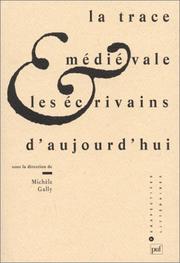 Cover of: La trace médiévale et les écrivains d'aujourd'hui