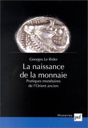 Cover of: La naissance de la monnaie: pratiques monétaires de l'Orient ancien