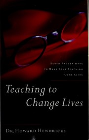 Cover of: Teaching to Change Lives: Seven Proven Ways to Make Your Teaching Come Alive
