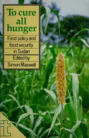 Cover of: To Cure All Hunger: Food Policy and Food Security in Sudan