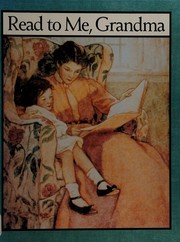 Cover of: Read to me, Grandma by edited by Glorya Hale ; [illustrated by Jesse Willcox Smith and Charles Robinson].