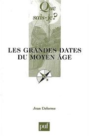 Cover of: Les grandes dates du Moyen Age by Jean Delorme, Que sais-je?