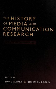 The history of media and communication research by David W. Park