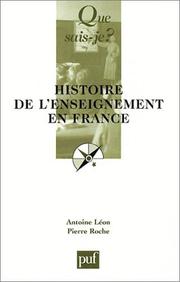 Cover of: Histoire de l'enseignement en France by Pierre Roche, Antoine Léon, Que sais-je?