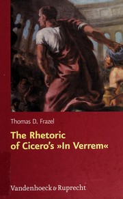 Cover of: The rhetoric of Ciceros "In Verrem" by Thomas D. Frazel