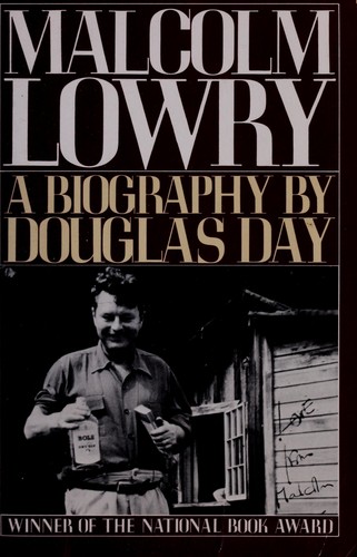 Malcolm Lowry by Douglas Day
