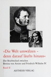 Cover of: "Die  Welt umwälzen, denn darauf läufts hinaus": der Briefwechsel zwischen Bettina von Arnim und Friedrich Wilhelm IV