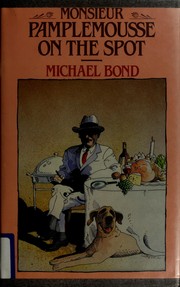 Cover of: Monsieur Pamplemousse on the Spot by Michael Bond