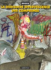 Cover of: La Dérisoire Effervescence des comprimés