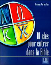 Cover of: Dix clés pour ouvrir la Bible by Jacques Vermeylen