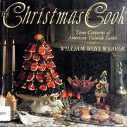 Cover of: The Christmas cook: three centuries of American Yuletide sweets