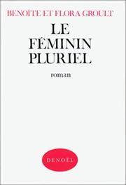 Cover of: Le féminin pluriel  by Benoîte Groult, Flora Groult