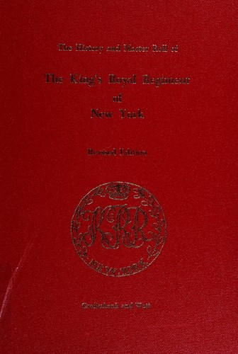 The History and Muster Roll of The King's Royal Regiment of New York by Brig-Gen. Ernest A.; Watt, Gavin K (ed.) Cruikshank