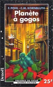 Cover of: Planète à gogos by Frederik Pohl, Cyril M. Kornbluth, Frederik Pohl, Cyril M. Kornbluth