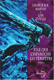 Cover of: Elle qui chevauche les tempêtes by George R. R. Martin, Lisa Tuttle