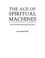 Cover of: The age of spiritual machines: how we will live, work and think in the new age of intelligent machines