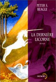 Cover of: La dernière licorne by Peter S. Beagle, Brigitte Mariot