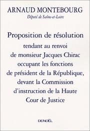 Cover of: Proposition de résolution tendant au renvoi de Monsieur Jacques Chirac occupant les fonctions de président de la République, devant la Commission d'instruction de la Haute cour de justice