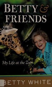Cover of: Betty & friends: my life at the zoo