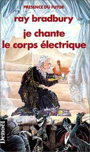Cover of: Je chante le corps électrique by Ray Bradbury