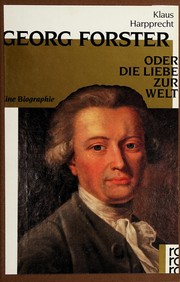 Cover of: Georg Forster, oder, Die Liebe zur Welt: eine Biographie