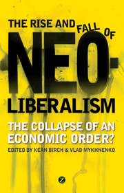 Cover of: The rise and fall of neoliberalism: the collapse of an economic order?