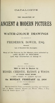 Cover of: Catalogue of ancient & modern pictures and water-colour drawings, the property of Frederick Bower by Christie, Manson & Woods Ltd.