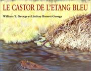 Cover of: Le Castor de l'étang bleu by William T. George, Lindsay Barrett George