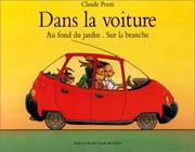 Cover of: Dans la voiture - Au fond du jardin - Sur la branche