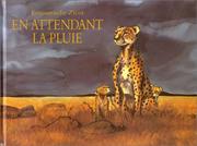 Cover of: En attendant la pluie, ou, L'eau, c'est la vie