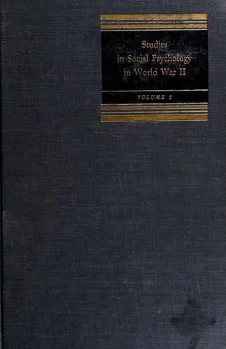 Studies in social psychology in World War II ... by prepared and edited under the auspices of a special committee of the Social Science Research Council.