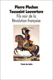 Cover of: Toussaint Louverture, fils noir de la Révolution française by Pierre Pluchon