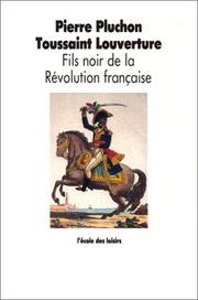 Cover of: Toussaint Louverture, fils noir de la Révolution française by Pierre Pluchon, Pierre Pluchon