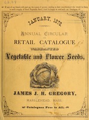Cover of: Annual circular and retail catalogue of warranted vegetable and flower seeds by James J.H. Gregory (Firm)