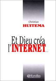 Cover of: Et Dieu créa l'Internet by Christian Huitema, Christian Huitema