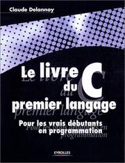 Cover of: Le Livre du C premier langage by Claude Delannoy